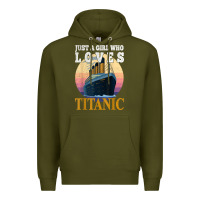 Army Green ship just a girl who loves titanic boat titanic girls woman t shirt Premium Hoodie - ArtMosaic