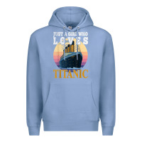 Colony Blue ship just a girl who loves titanic boat titanic girls woman t shirt Premium Hoodie - ArtMosaic