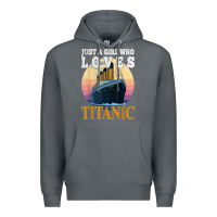 Rock ship just a girl who loves titanic boat titanic girls woman t shirt Premium Hoodie - ArtMosaic