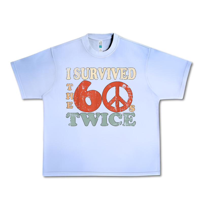 I Survived The Sixties 60s Twice Urban Heavy Tee by FloraArt | Teevron