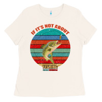 Bone If It's Not About Fishing I'm Not Interested Ladies Tee - Bettercallsaul