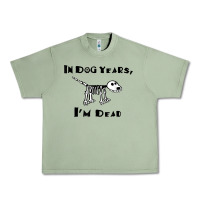 Oil Green in dog years i'm dead t shirt Urban Heavy Tee - ArtMosaic