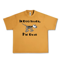 Peanut Butter in dog years i'm dead t shirt Urban Heavy Tee - ArtMosaic