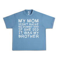 Pebble Blue my mom didn't raise no dummy tshirt as a funny saying t shirt Urban Heavy Tee - ArtMosaic
