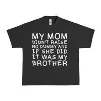 Pigment Black my mom didn't raise no dummy tshirt as a funny saying t shirt Urban Heavy Tee - ArtMosaic
