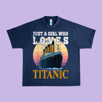 Ship Just A Girl Who Loves Titanic Boat Titanic Girls Woman T Shirt Urban Heavy Tee Designed By Artmosaic