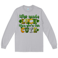 Moon Dust Who needs luck when you're this cute St. Patrick's Long Sleeve Tee - CowGirlArtShop