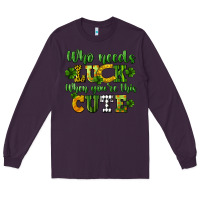 Plum Who needs luck when you're this cute St. Patrick's Long Sleeve Tee - CowGirlArtShop
