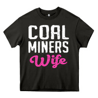 Coal Miners Wife T Shirt Heavy Core Tee | Teevron