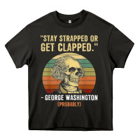 Asphalt stay strapped or get clapped george washington Heavy Core Tee - FloraArt