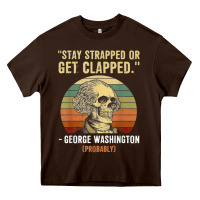 Chocolate Brown stay strapped or get clapped george washington Heavy Core Tee - FloraArt