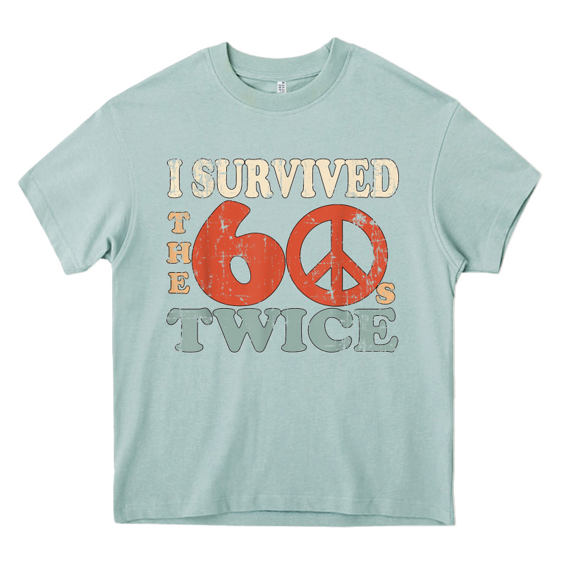 I Survived The Sixties 60s Twice Heavy Core Tee by FloraArt | Teevron