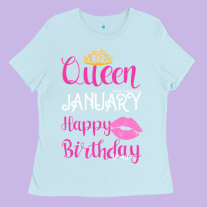 Queen Was Born İn January Happy Birthday Ladies Tee Designed By Bettercallsaul