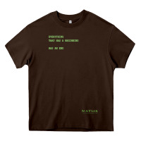 Chocolate Brown The Matrix Everything Has A Beginning Green Font Heavy Core Tee - ArtMosaic