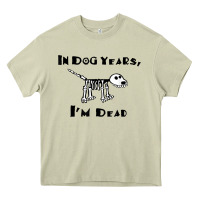Mossy in dog years i'm dead t shirt Heavy Core Tee - ArtMosaic