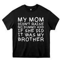 Black my mom didn't raise no dummy tshirt as a funny saying t shirt Heavy Core Tee - ArtMosaic