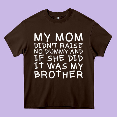 My Mom Didn't Raise No Dummy Tshirt As A Funny Saying T Shirt Heavy Core Tee Designed By Artmosaic