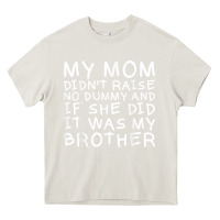 Cream my mom didn't raise no dummy tshirt as a funny saying t shirt Heavy Core Tee - ArtMosaic