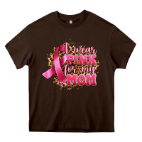 I Wear Pink For My Mom Heavy Core Tee | Teevron