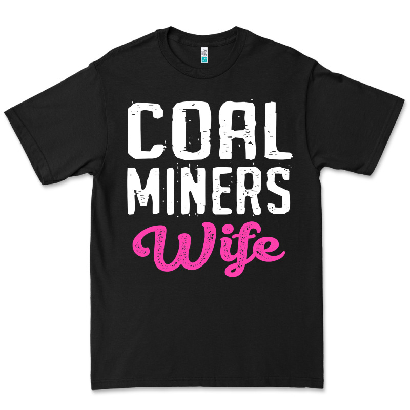 Coal Miners Wife T Shirt Premium Tee by FloraArt | Teevron
