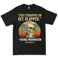 Black stay strapped or get clapped george washington Premium Tee - FloraArt