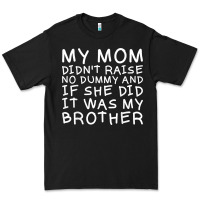 Black my mom didn't raise no dummy tshirt as a funny saying t shirt Premium Tee - ArtMosaic