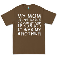 Cacao my mom didn't raise no dummy tshirt as a funny saying t shirt Premium Tee - ArtMosaic