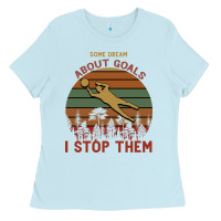Baby Blue Some Dream About Goals I Stop Them Ladies Tee - Bettercallsaul