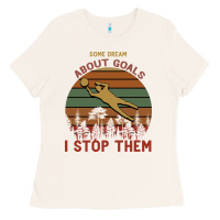 Bone Some Dream About Goals I Stop Them Ladies Tee - Bettercallsaul