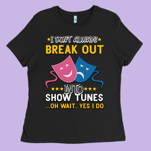 My Brain Is 95% Show Tunes. Funny Theatre Gift. Ladies Tee Designed By Bettercallsaul