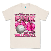 Natural In October We Wear Pink and Watch Volleyball Classic Tee - texasbilliewilder
