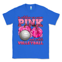 True Royal In October We Wear Pink and Watch Volleyball Classic Tee - texasbilliewilder