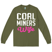 Army Green coal miners wife t shirt Long Sleeve Tee - FloraArt
