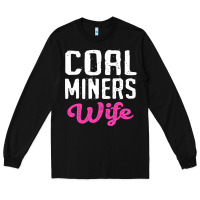 Coal Miners Wife T Shirt Long Sleeve Tee | Teevron