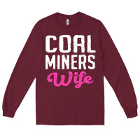 Burgundy coal miners wife t shirt Long Sleeve Tee - FloraArt