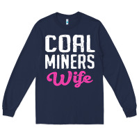 Navy coal miners wife t shirt Long Sleeve Tee - FloraArt