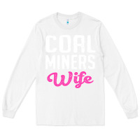 White coal miners wife t shirt Long Sleeve Tee - FloraArt