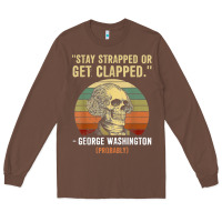 Chestnut stay strapped or get clapped george washington Long Sleeve Tee - FloraArt