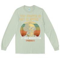 Matcha stay strapped or get clapped george washington Long Sleeve Tee - FloraArt