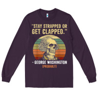 Plum stay strapped or get clapped george washington Long Sleeve Tee - FloraArt