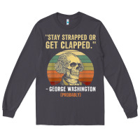 Smoke stay strapped or get clapped george washington Long Sleeve Tee - FloraArt