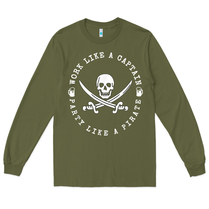 Work Like A Captain Party Like A Pirate Long Sleeve Tee by FloraArt | Teevron