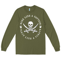 Army Green Work like a captain party like a pirate Long Sleeve Tee - FloraArt