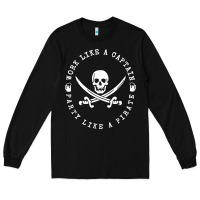 Black Work like a captain party like a pirate Long Sleeve Tee - FloraArt