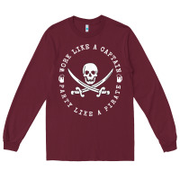 Burgundy Work like a captain party like a pirate Long Sleeve Tee - FloraArt