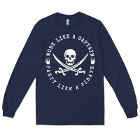 Navy Work like a captain party like a pirate Long Sleeve Tee - FloraArt