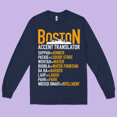 Wicked Smaht Boston Accent Translator Bostonians Gifts Shirt Long Sleeve Tee Designed By Floraart