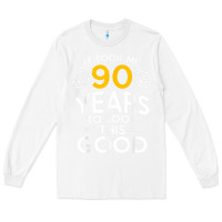 White 90th Birthday Gift Took Me 90 Years 90 Year Old Long Sleeve Tee - trangStudio