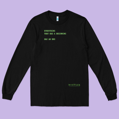 The Matrix Everything Has A Beginning Green Font Long Sleeve Tee Designed By Artmosaic