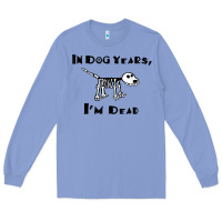 Colony Blue in dog years i'm dead t shirt Long Sleeve Tee - ArtMosaic